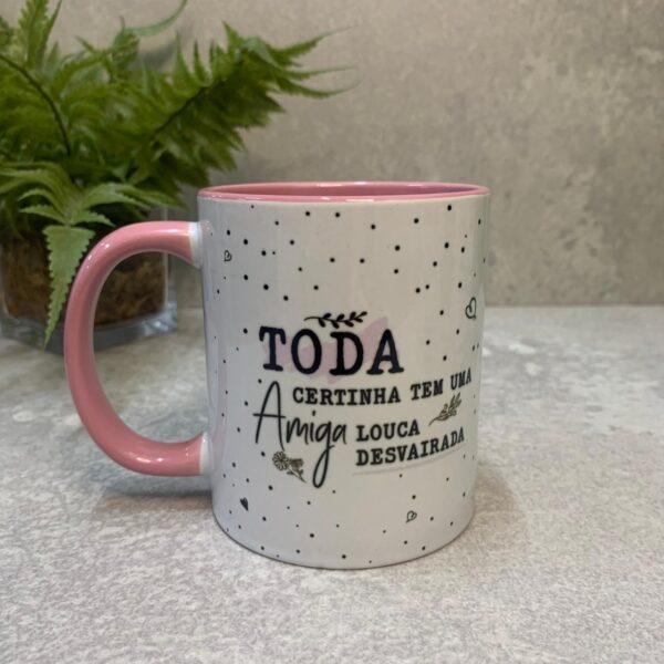 Caneca em cerâmica "Toda certinha tem..."